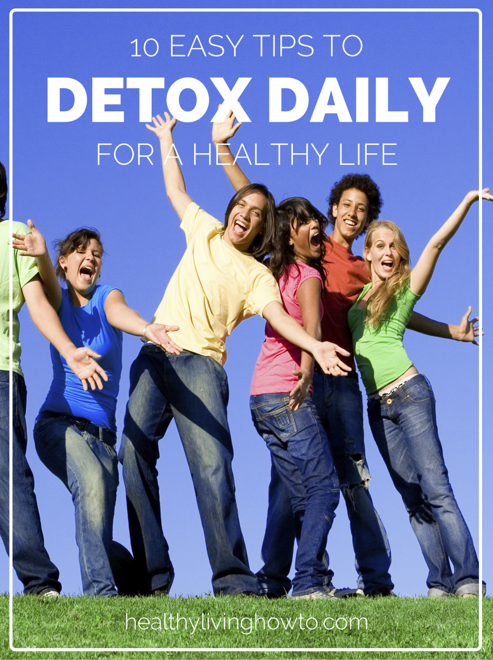 10 Tips to Detox Daily for a Healthy Life | healthylivinghowto.com