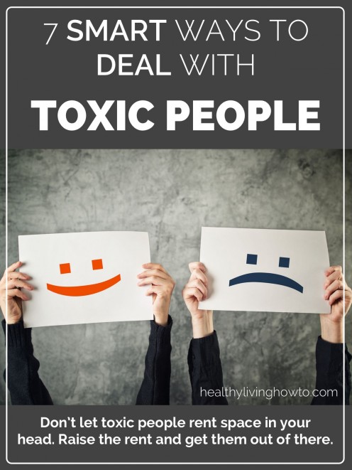 7 Smart Ways To Deal With Toxic People - Healthy Living How To