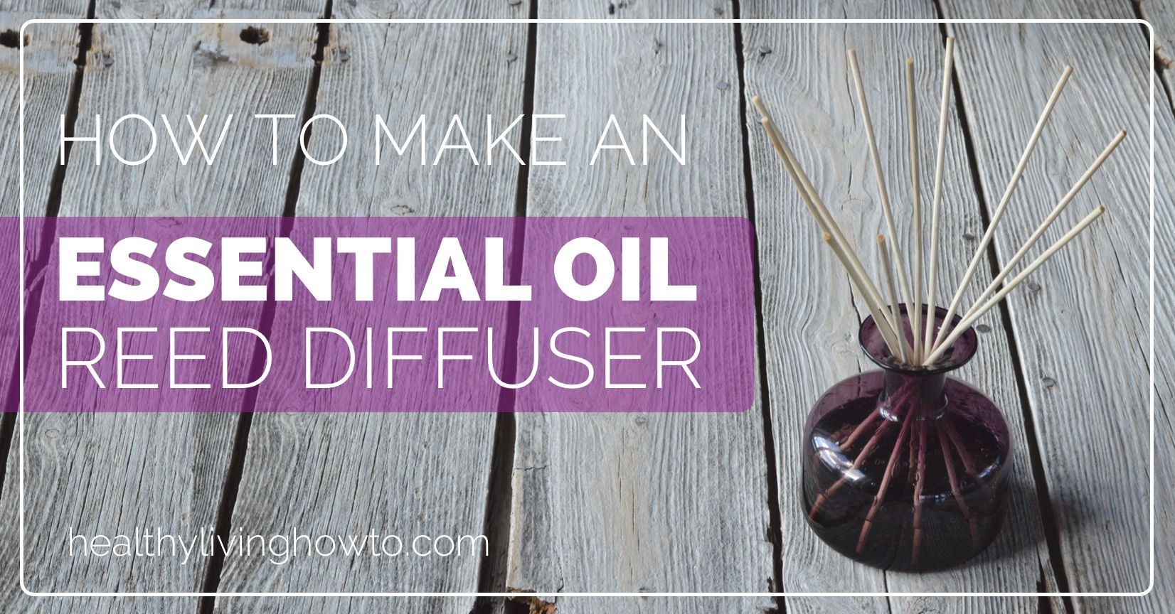 How To Make A Reed Diffuser With Essential Oil