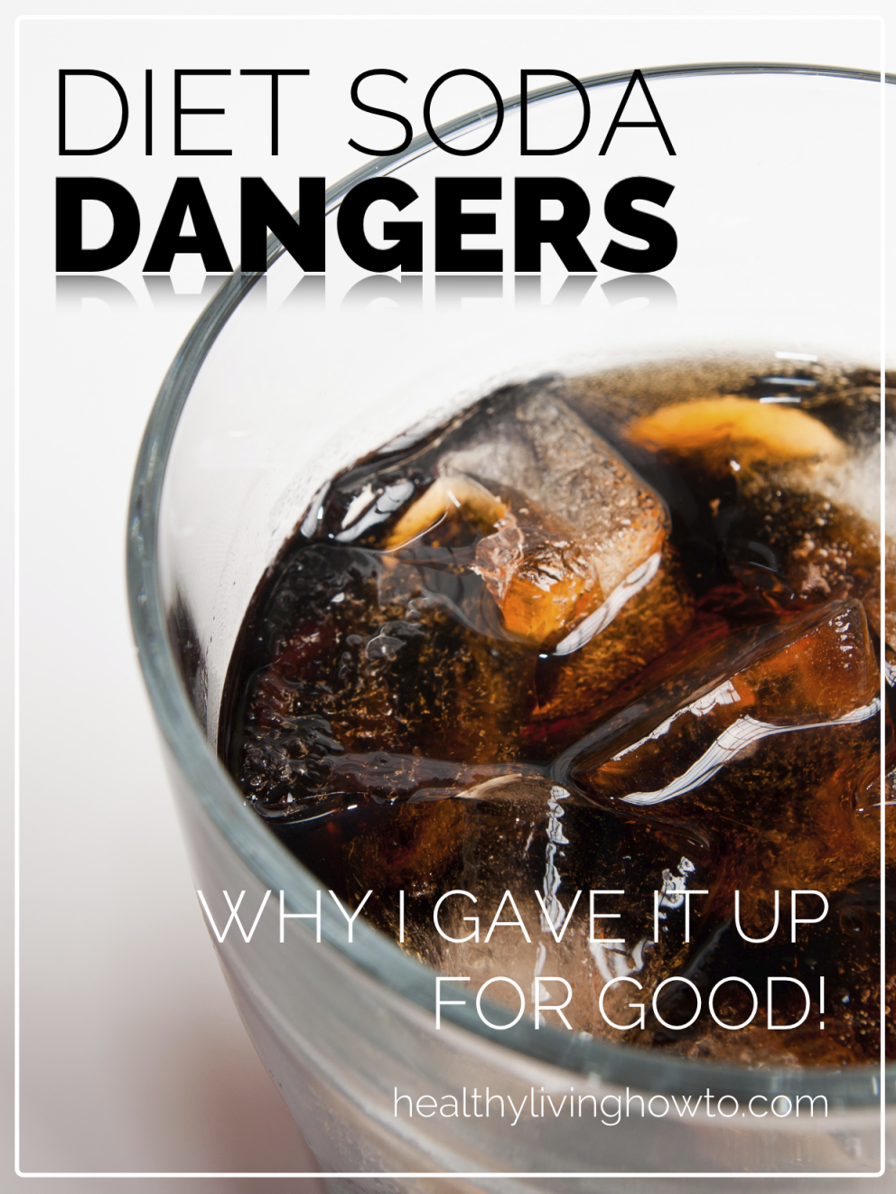 Diet Soda Dangers: Why I Gave It Up For Good! - Healthy Living How To