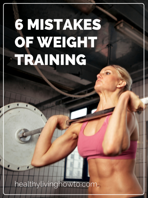 6 Mistakes of Weight Training | healthylivinghowto.com 6 Mistakes of Weight Training | healthylivinghowto.com