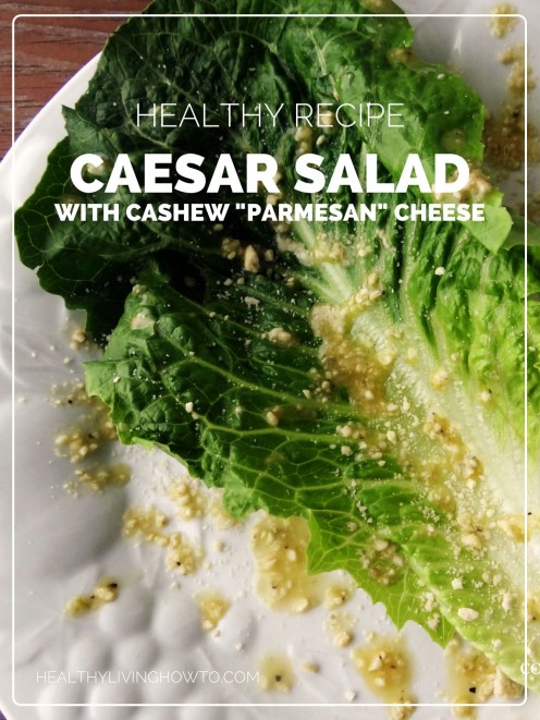 Healthy Recipe: Caesar Salad with Cashew Parmesan Cheese | healthylivinghowto.com