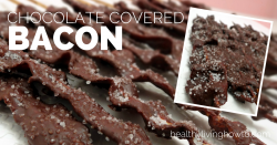 Chocolate Covered Bacon | healthylivinghowto.com