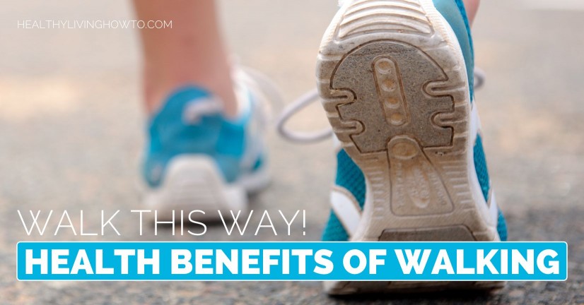 Walk This Way! Health Benefits of Walking | healthylivinghowto.com