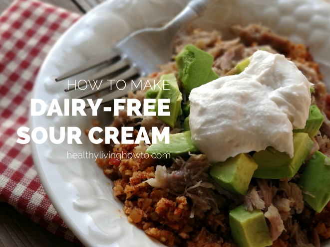 How To Make Dairy Free Sour Cream