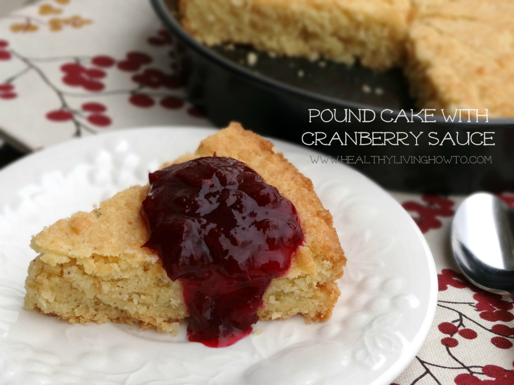 Healthy Pound Cake Pound Cake with Cranberry Sauce