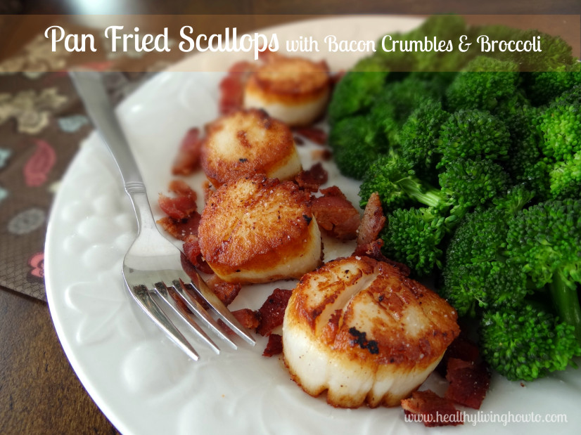 Pan Fried Scallops with Bacon Crumbles & Broccoli Healthy Living How To