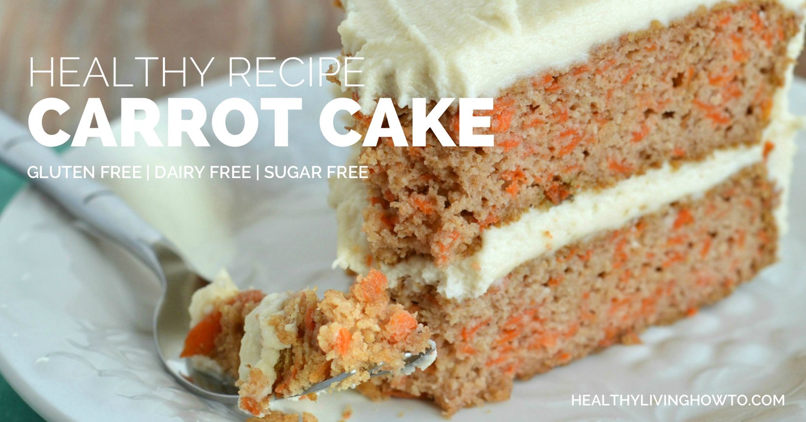 Healthy Recipe: Carrot Cake | healthylivinghowto.com