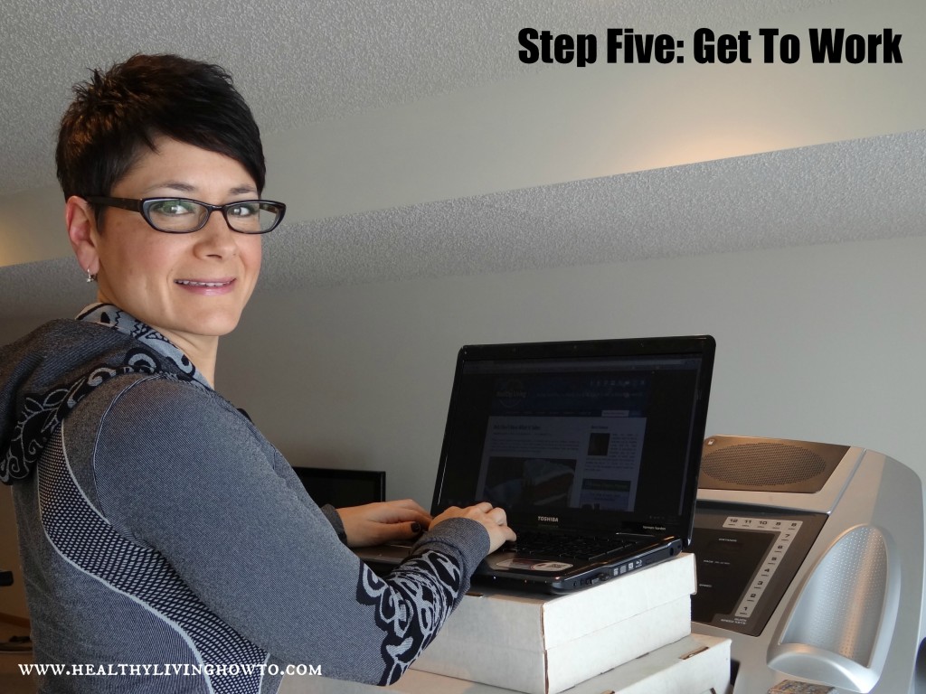 Step five Get To Work Step Five Get To Work