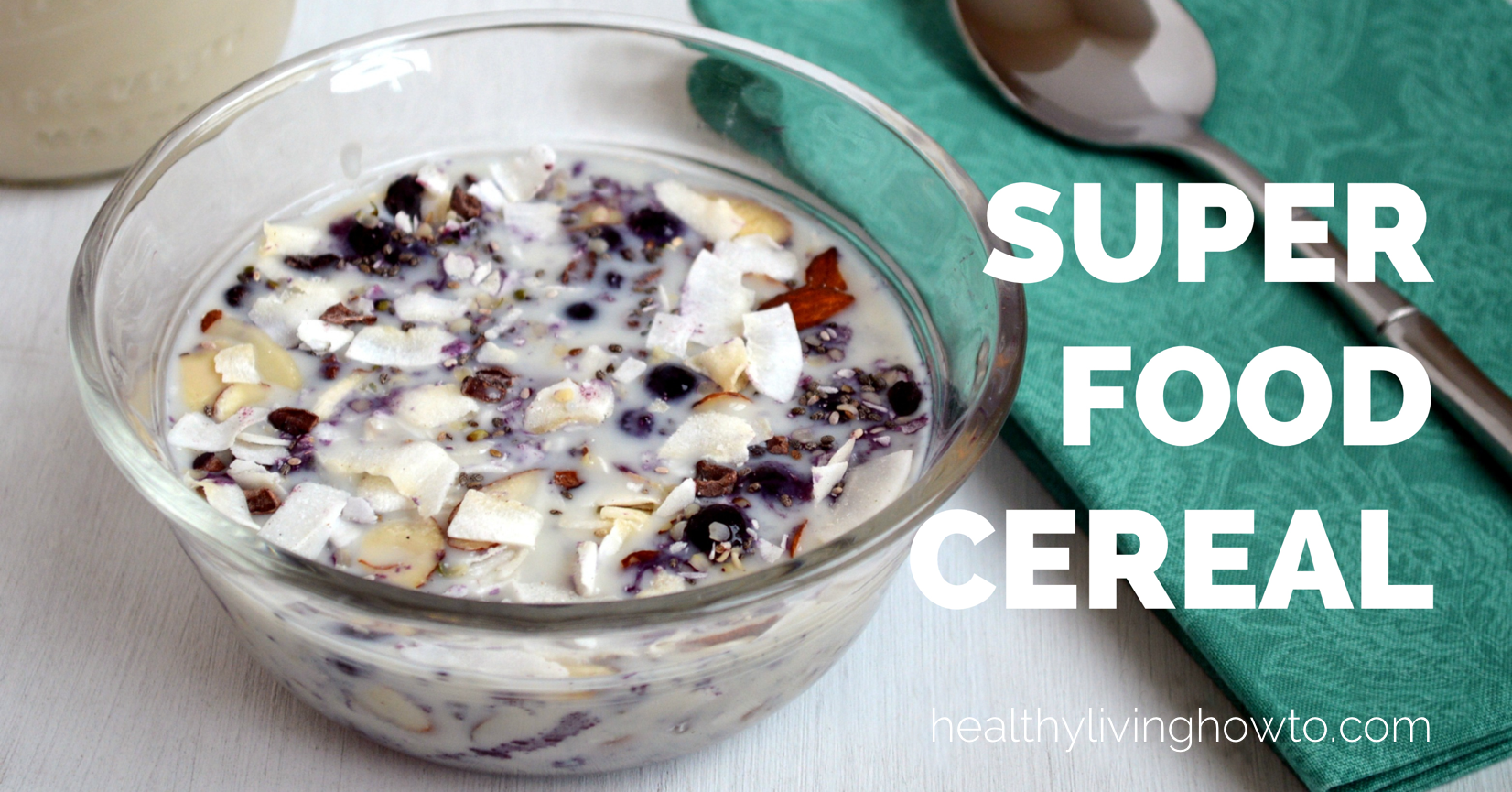 Super Food Cereal | healthylivinghowto.com