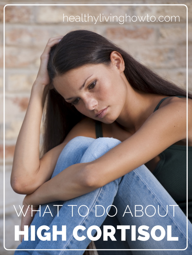 What To Do About High Cortisol | healthylivinghowto.com