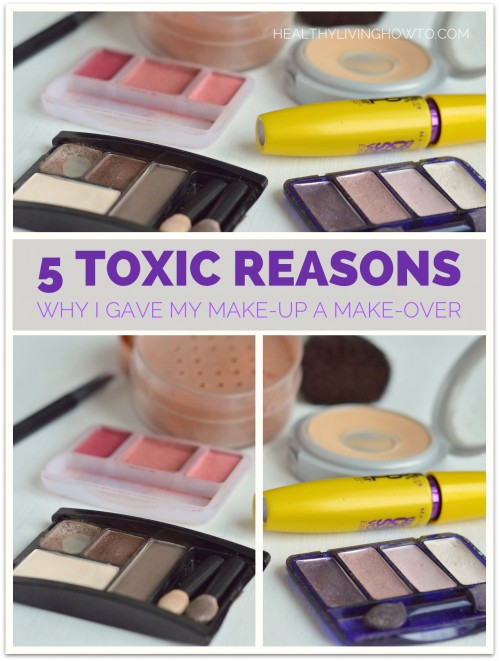 5 Toxic Reasons I Gave My Make Up A Make Over | healthylivinghowto.com 5 Toxic Reasons I Gave My Make Up A Make Over | healthylivinghowto.com