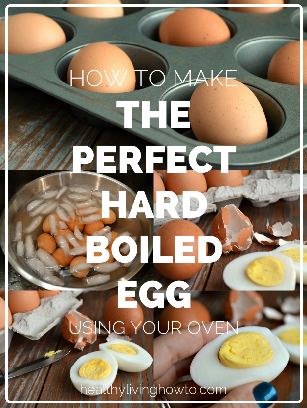 How To Make the Perfect Hard Boiled Egg Using Your Oven | healthylivinghowto.com