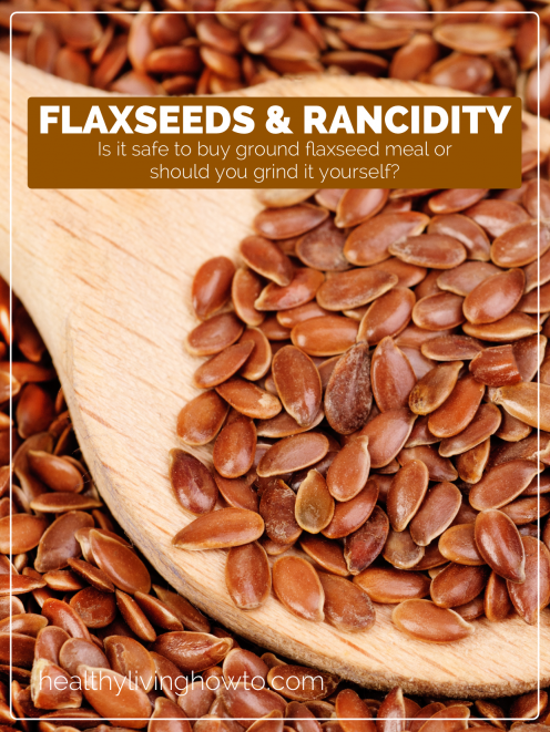 Flaxseeds & Rancidity | healthylivinghowto.com pin Flaxseeds & Rancidity | healthylivinghowto.com pin