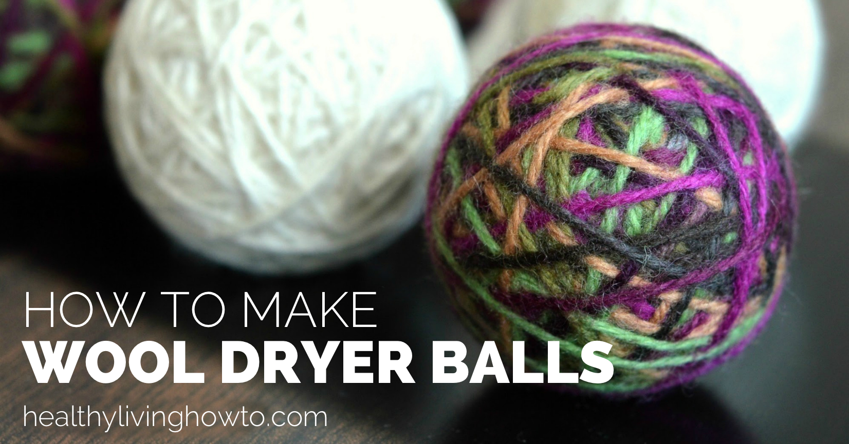 How To Make Wool Dryer Balls