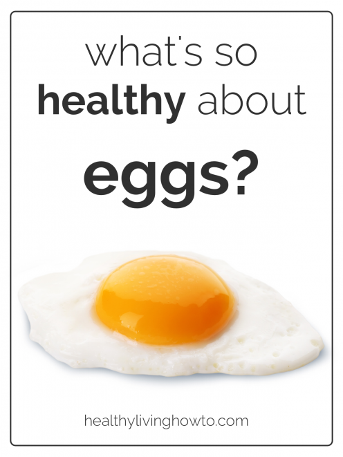 What's So Healthy About Eggs? | healthylivinghowto.com What's So Healthy About Eggs? | healthylivinghowto.com