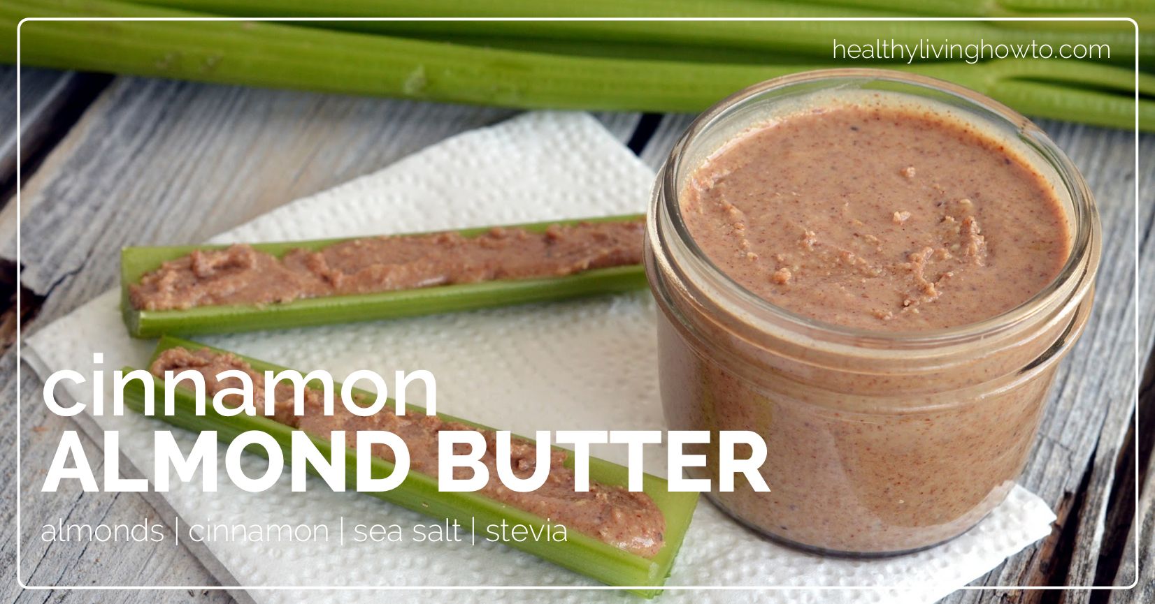 Healthy Recipe: Cinnamon Almond Butter | healthylivinghowto.com