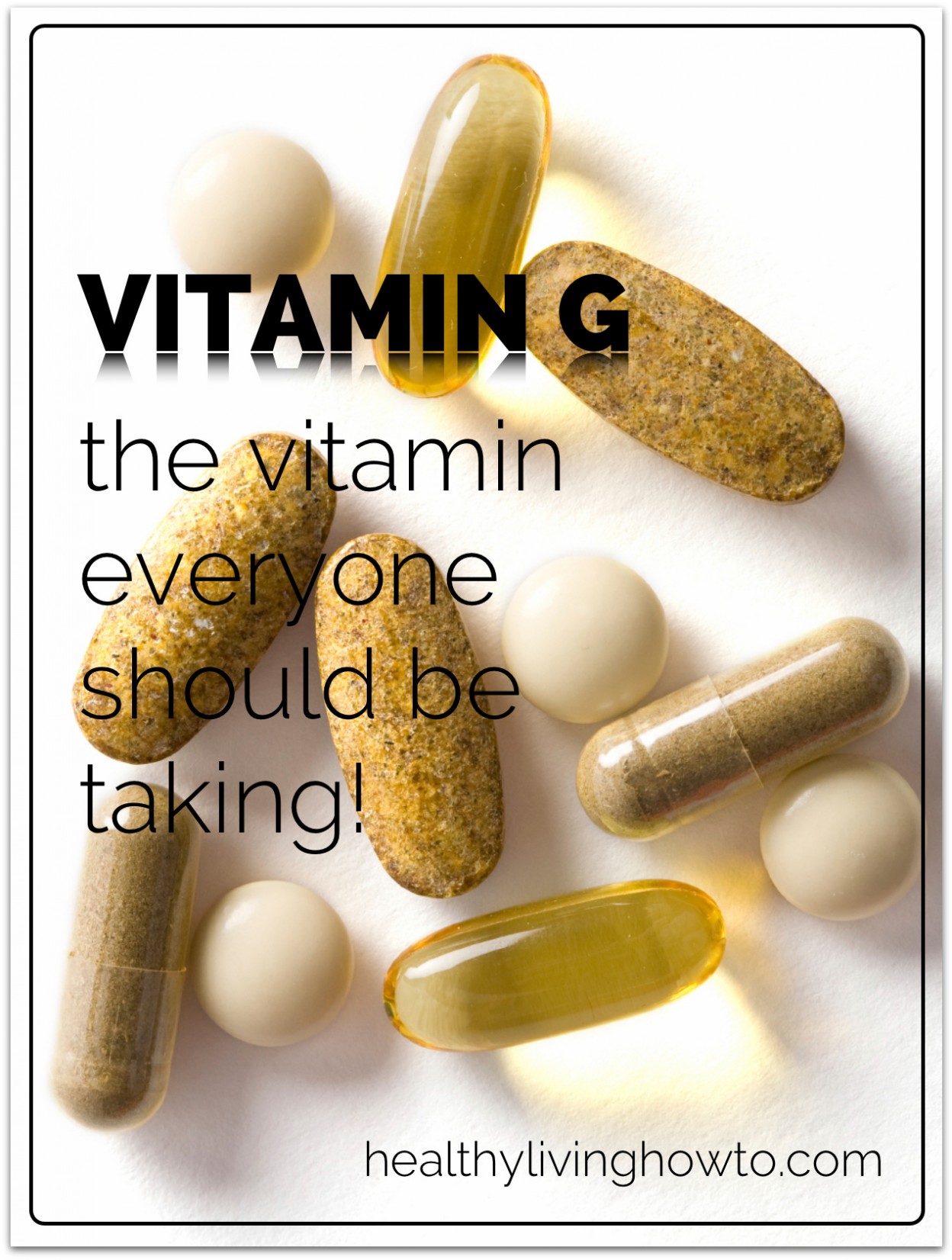 Vitamin G. The vitamin everyone should be taking! - Healthy Living How To