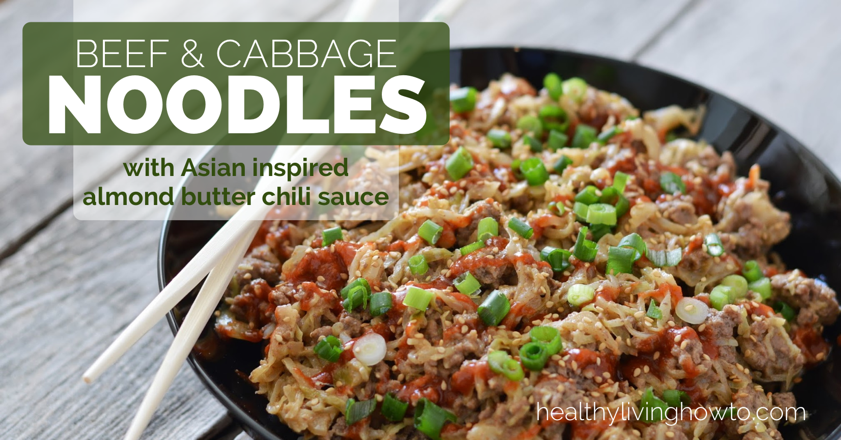Beef & Cabbage Noodles With Asian Inspired Almond Butter Chili Sauce | healthylivinghowto.com