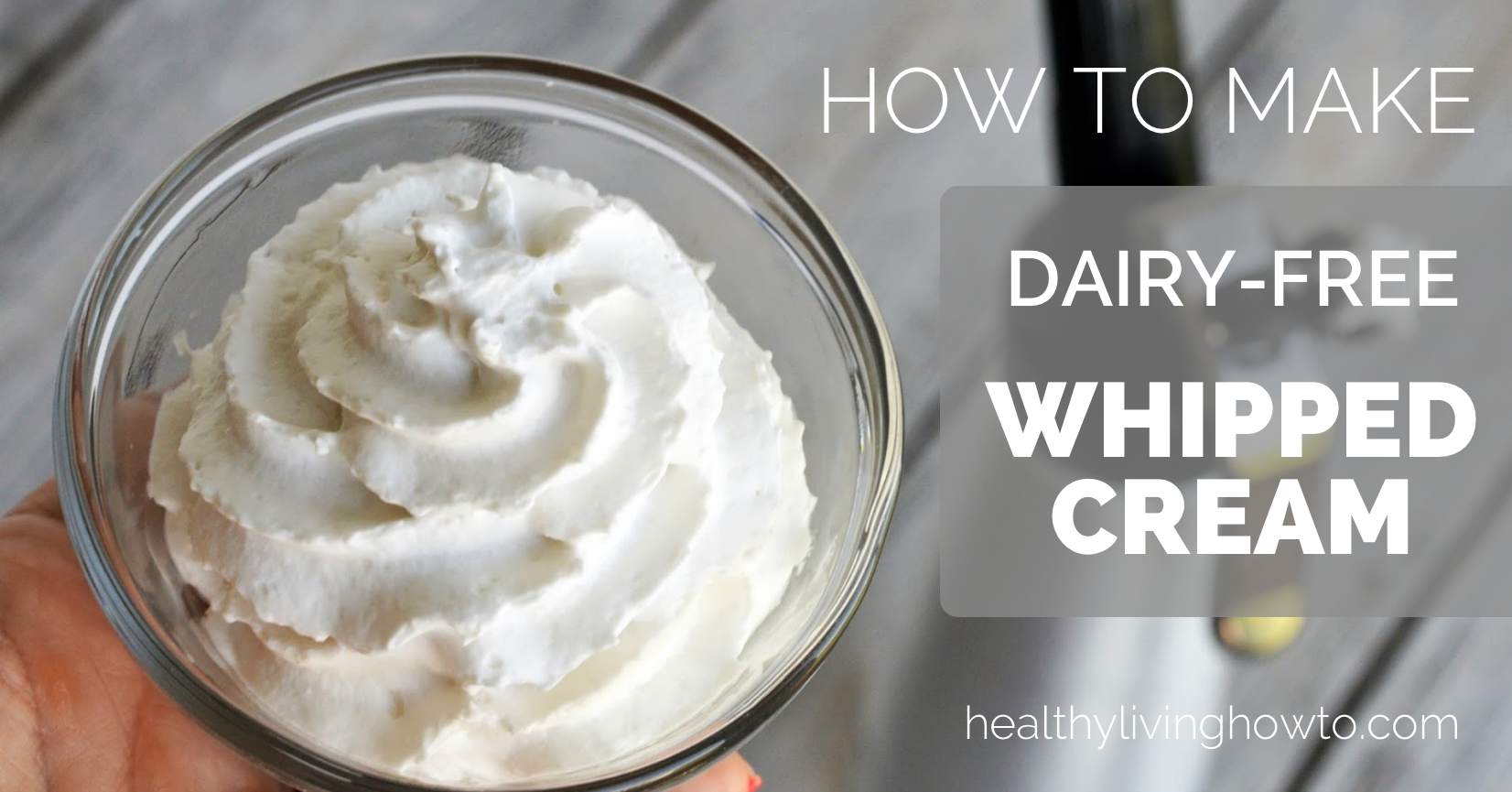 How To Make Dairy Free Whipped Cream | healthylivinghowto.com