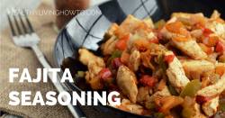 Healthy Homemade Fajita Seasoning | healthylivinghowto.com