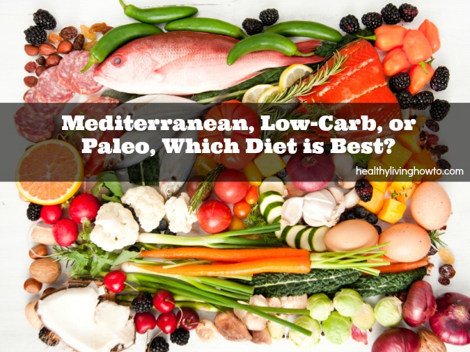 Mediterranean Low-Carb Paleo Which Diet is Best