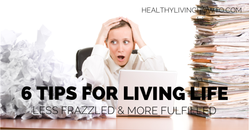 Life Less Frazzled More Fulfilled