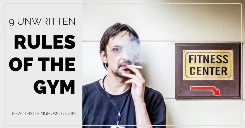 9 Unwritten Rules of the Gym | healthylivinghowto.com