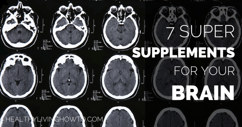 7 Super Supplements for Your Brain | healtylivinghowto.com 7 Super Supplements for Your Brain | healtylivinghowto.com