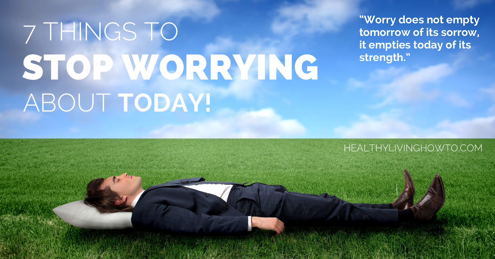7 Things To Stop Worrying About Today | healthylivinghowto.com