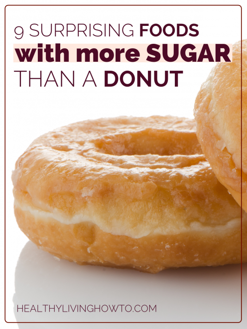 9 Surprising Foods With More Sugar Than A Donut | healthylivinghowto.com 9 Surprising Foods With More Sugar Than A Donut | healthylivinghowto.com