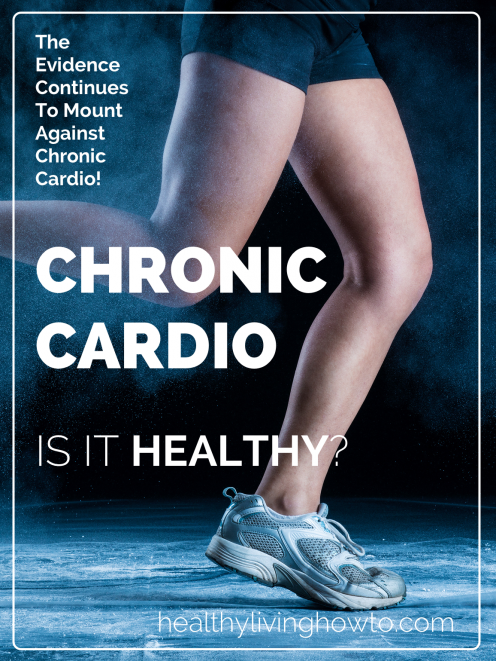 Chronic Cardio Is Not Healthy! | healthylivinghowto.com Chronic Cardio Is Not Healthy! | healthylivinghowto.com