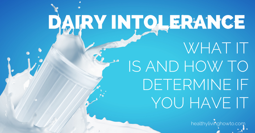Dairy Intolerance: What It Is And How To Determine If You Have It | healthylivinghowto.com Dairy Intolerance: What It Is And How To Determine If You Have It | healthylivinghowto.com