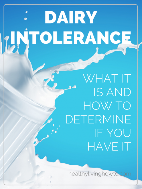 Dairy Intolerance: What It Is And How To Determine If You Have It | healthylivinghowto.com Dairy Intolerance: What It Is And How To Determine If You Have It | healthylivinghowto.com