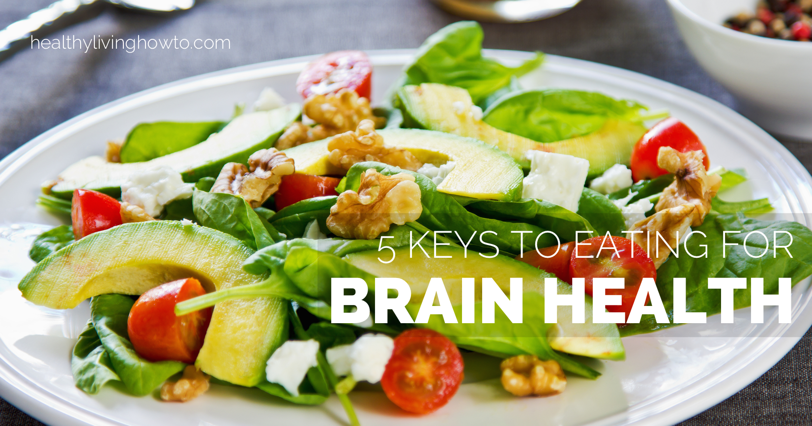 Eating for Brain Health | healthylivinghowto.com