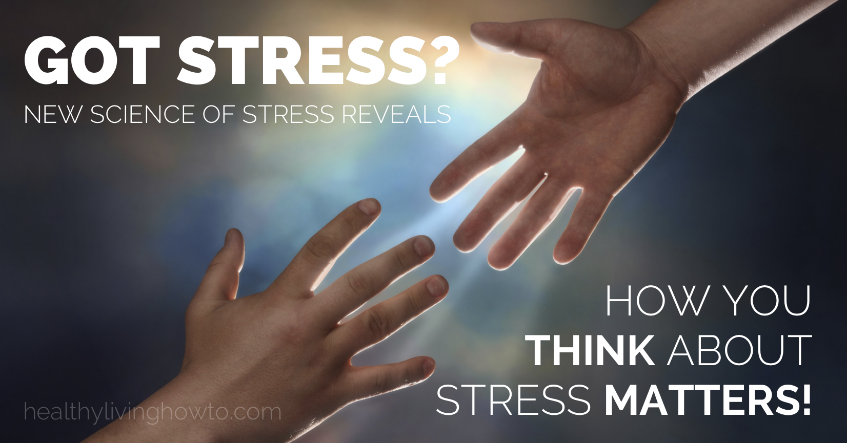 Got Stress? How You Think About Stress Matters! | healthylivinghowto.com