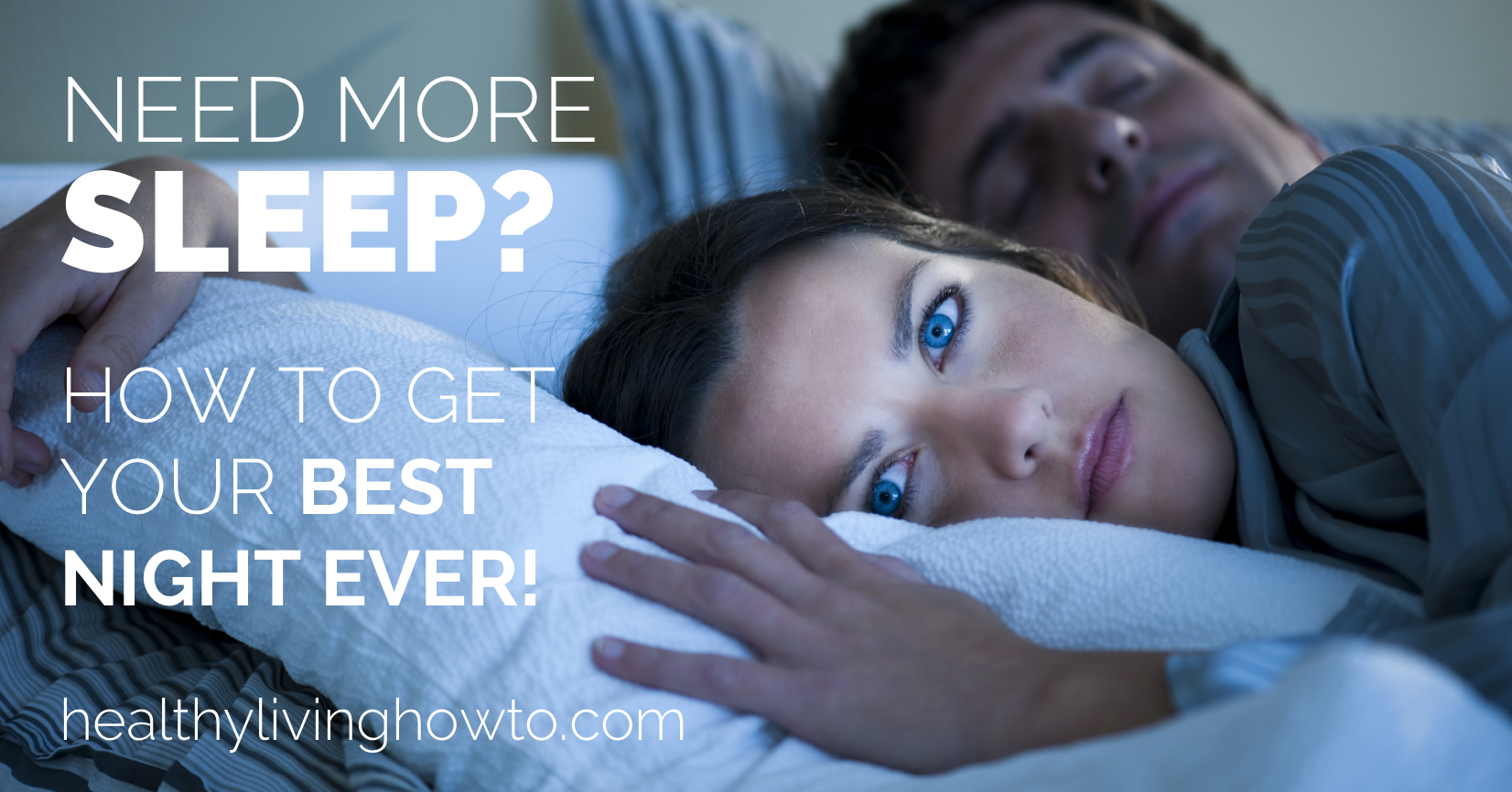 Need More Sleep? How To Get Your Best Night Ever! | healthylivinghowto.com featured