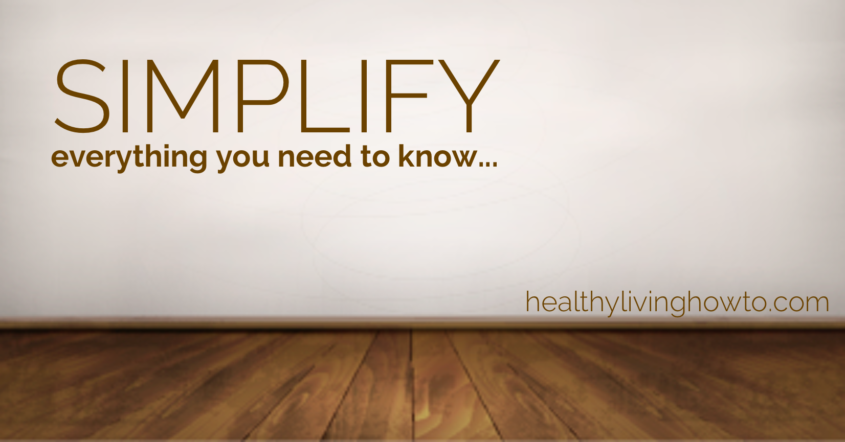 Simplify! Everything You Need To Know | healthylivinghowto.com