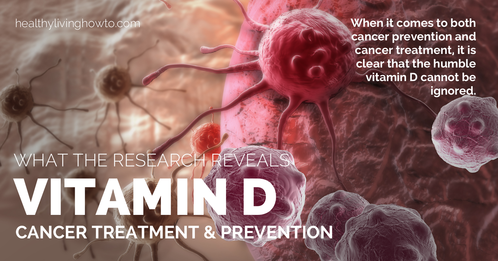 Vitamin D. Cancer Treatment & Prevention | healthylivinghowto.com