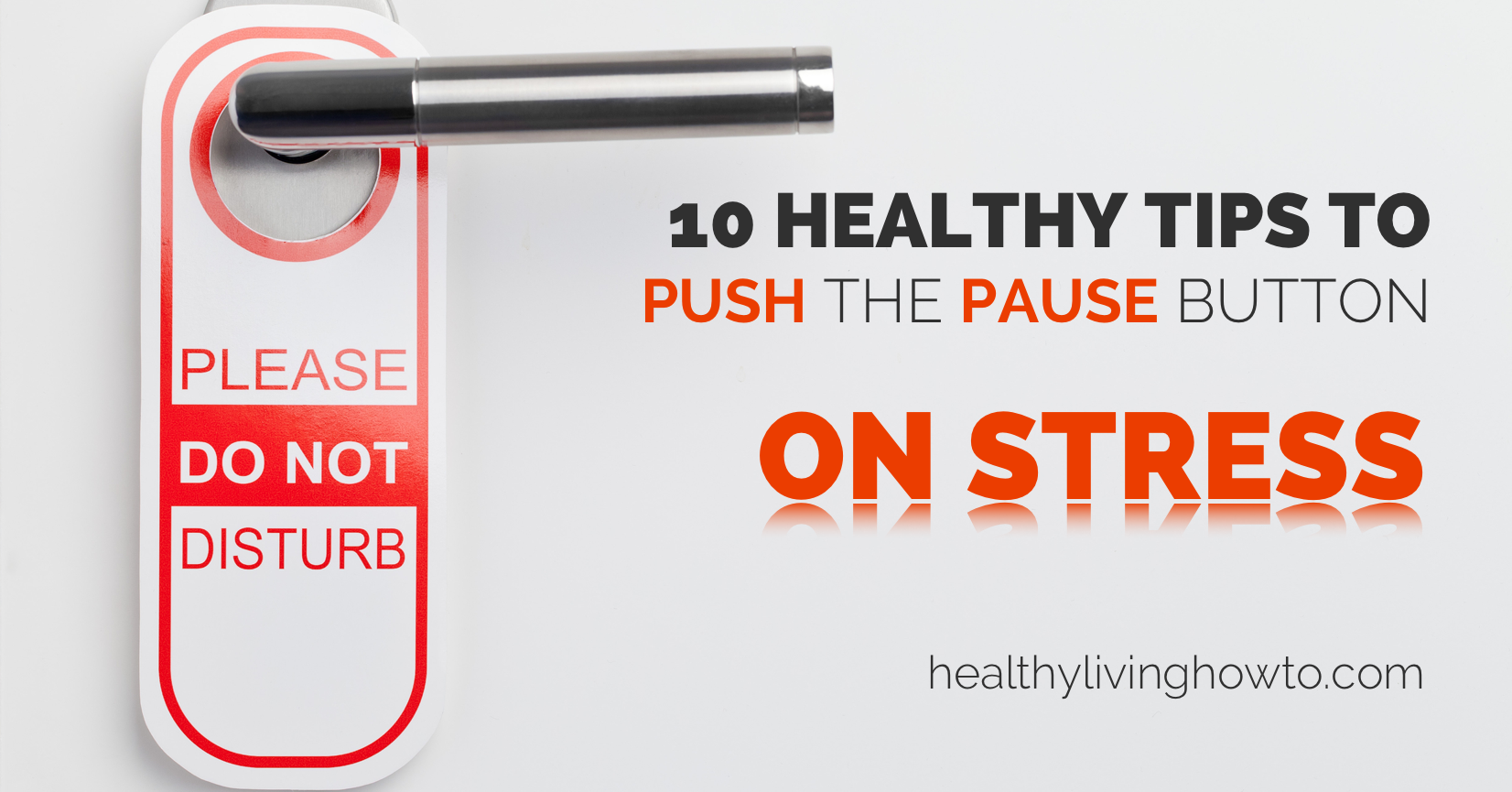 10 Healthy Tips To Push The Pause Button On Stress | healthylivinghowto.com
