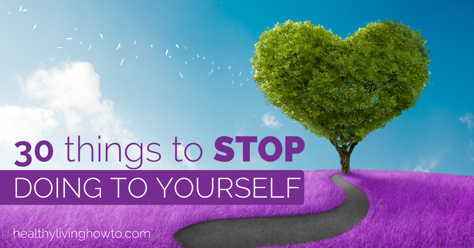 30 Things To Stop Doing To Yourself | healthylivinghowto.com