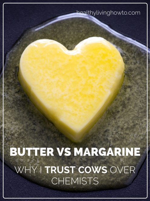 Butter Vs Margarine. Why I Trust Cows Over Chemists! | healthylivinghowto.com Butter Vs Margarine. Why I Trust Cows Over Chemists! | healthylivinghowto.com