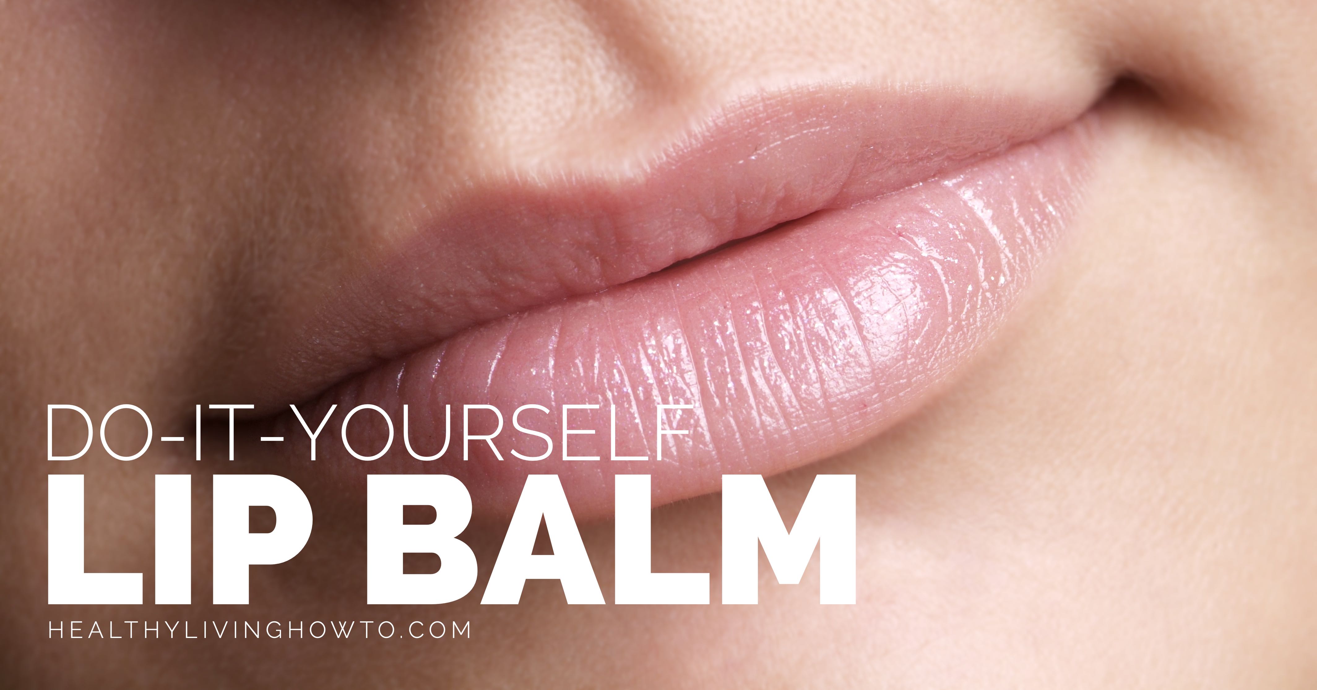 DIY Lip Balm | healthylivinghowto.com