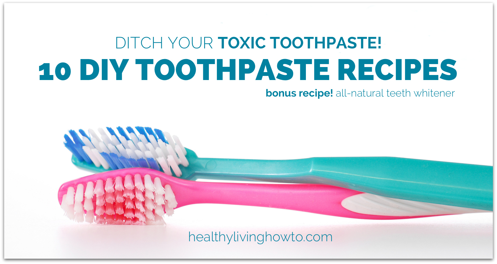 Ditch Your Toxic Toothpaste! 10 DIY Toothpaste Recipes healthylivinghowto.com