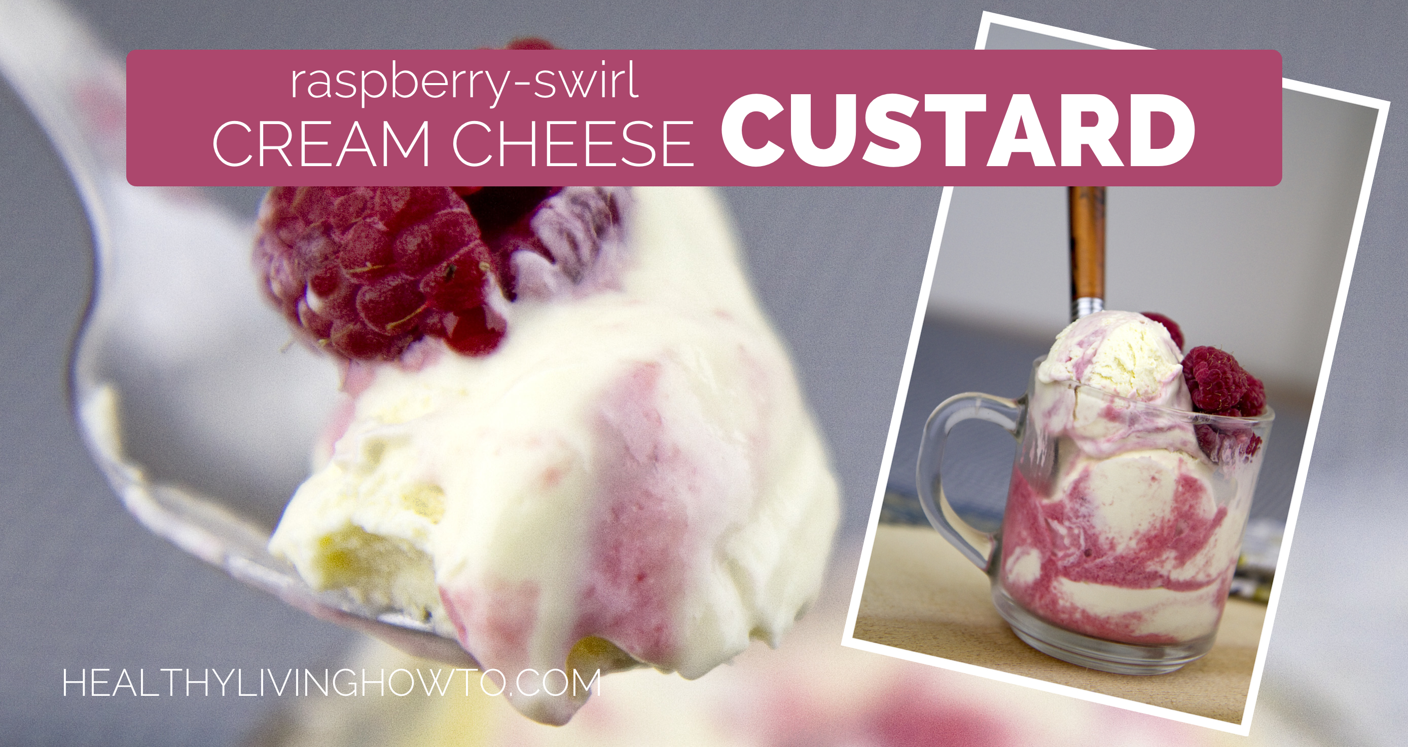 Healthy Recipe Raspberry Swirl Cream Cheese Custard | healthylivinghowto.com