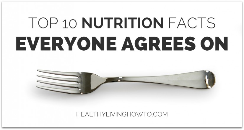 Top 10 Nutrition Facts Everyone Agrees On | healthylivinghowto.com Top 10 Nutrition Facts Everyone Agrees On | healthylivinghowto.com