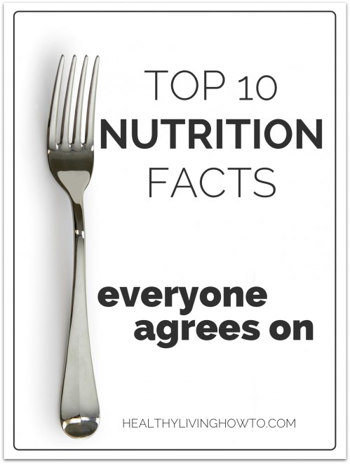 Top 10 Nutrition Facts Everyone Agrees On | healthylivinghowto.com Top 10 Nutrition Facts Everyone Agrees On | healthylivinghowto.com