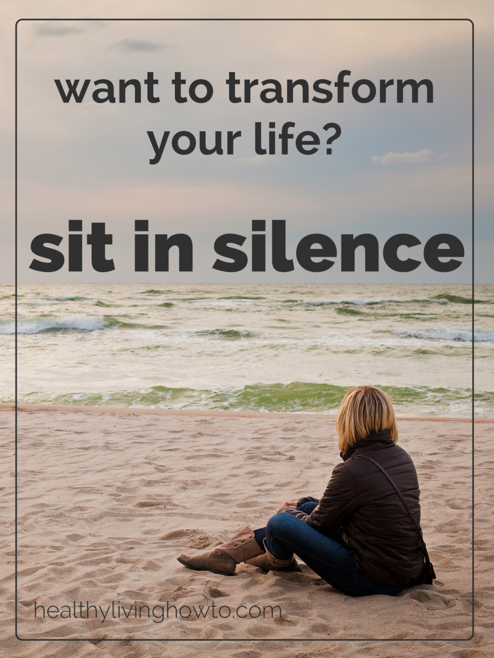 20 Ways Sitting In Silence Can Completely Transform Your Life - Healthy