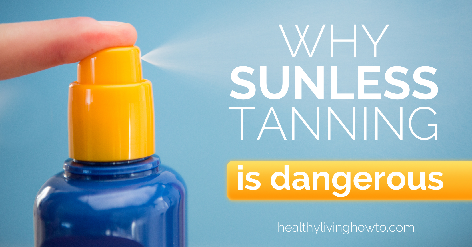 Why Sunless Tanning Is Dangerous Healthy Living How To