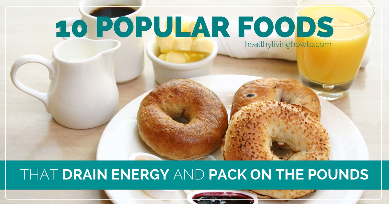 10 Popular Foods That Drain Energy & Pack On The Pounds | healthylivinghowto.com